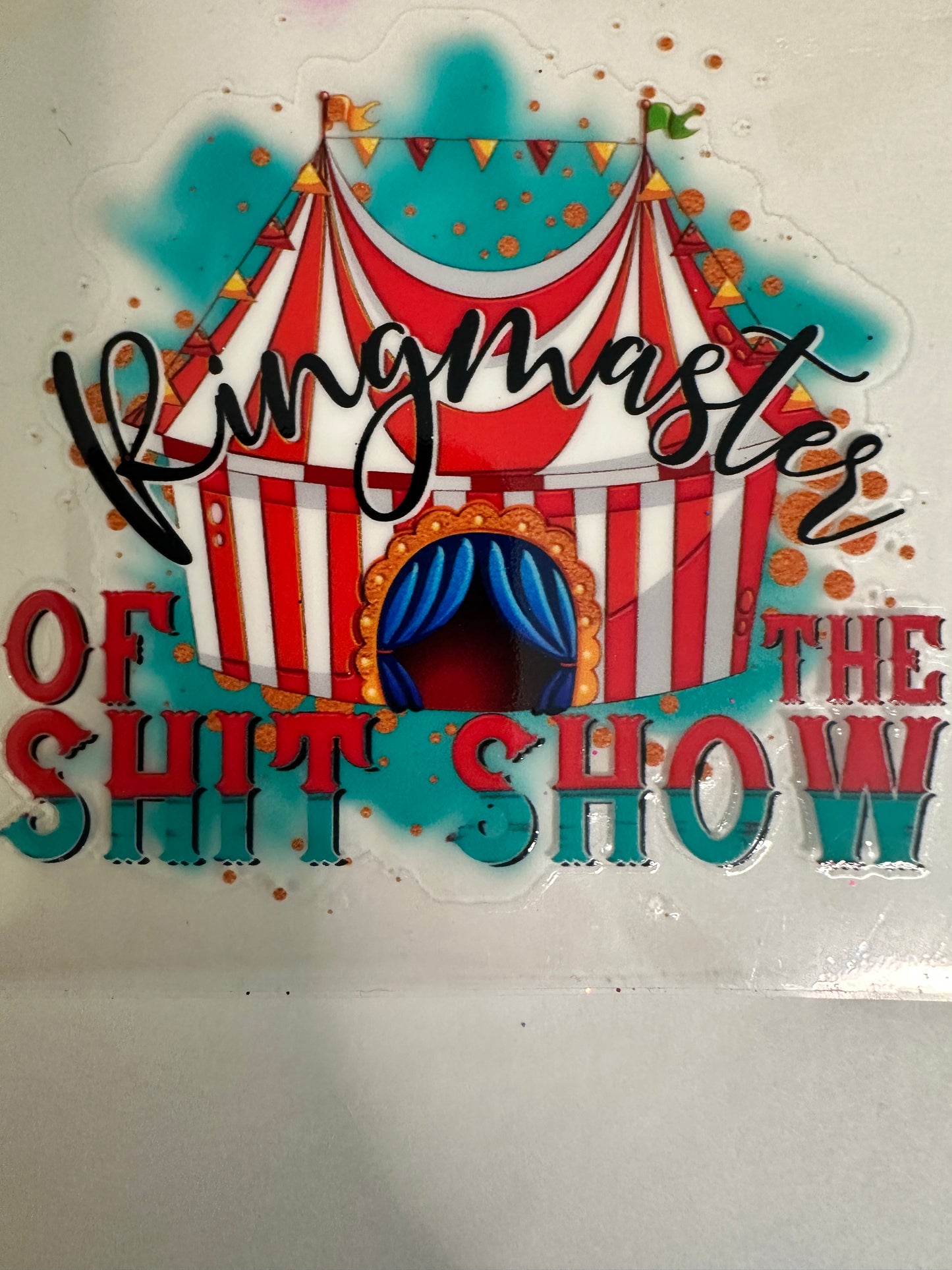Ringmaster of the S*** Show Decal
