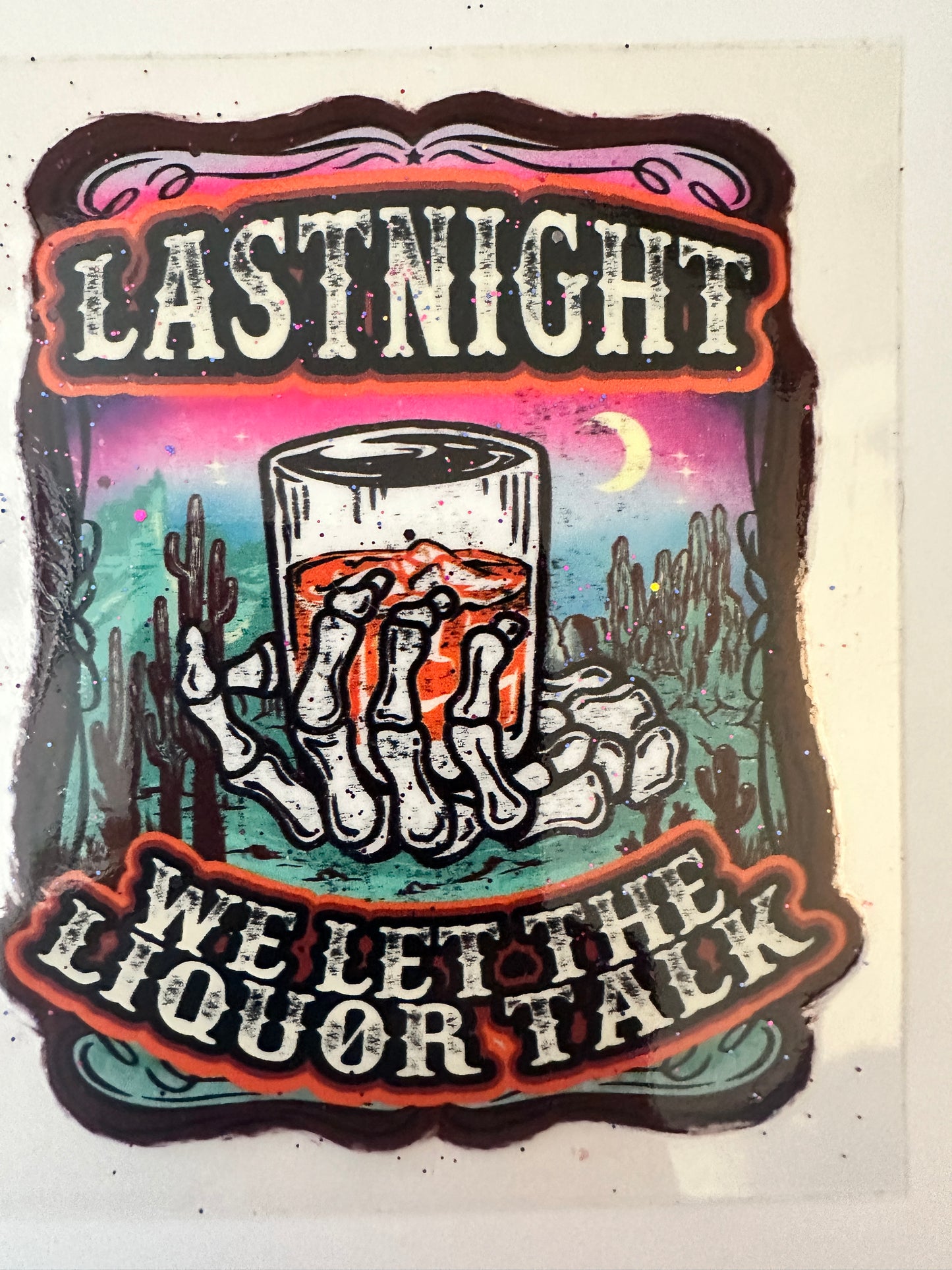 Last Night We Let the Liquor Talk Decal
