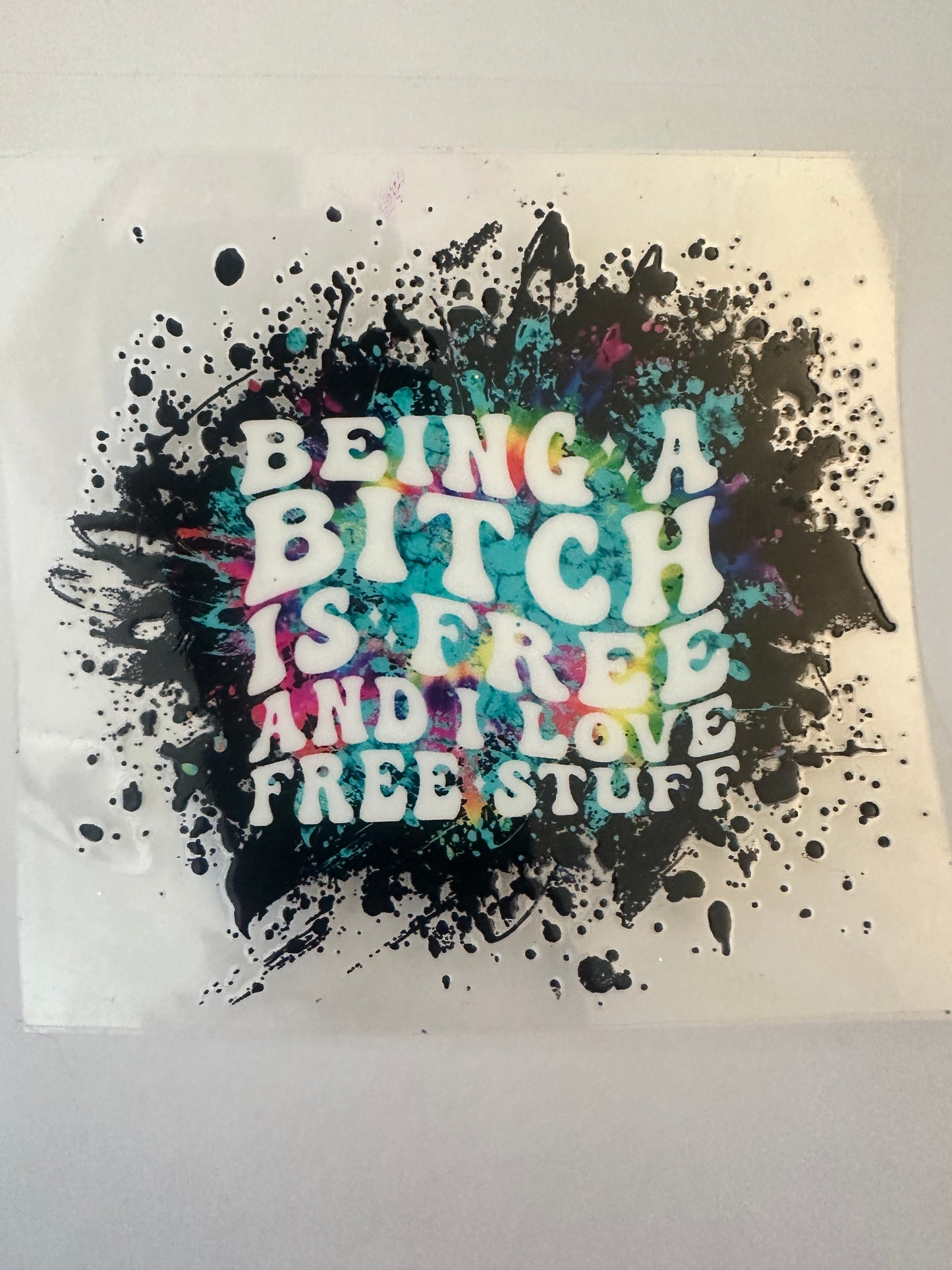 Being a B**** is Free Decal